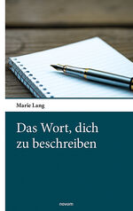 Marie Lang: Das Wort, dich zu beschreibe Marie Lang: Das Wort, dich zu beschreibe