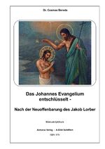 ISBN 9783903619227: Das Johannes Evangelium entschlüsselt - – Nach der Neuoffenbarung des Jakob Lorber