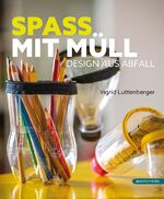 ISBN 9783903989016: Spass mit Müll – Design aus Abfall