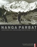 Nanga Parbat: Expeditionen zum "Schicksa Nanga Parbat: Expeditionen zum "Schicksa