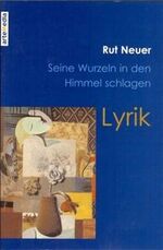 ISBN 9783905290424: Seine Wurzeln in den Himmel schlagen - Lyrik