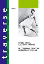 ISBN 9783905315363: Einzelhandel, kulturhistorisch / Le commerce de détail, histoire culturelle, Zeitschrift für Geschichte Revue d'Histoire, Dt frz, Traverse 2005 3, Zeitschrift für Geschichte Revue d'histoire / Buch