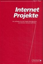 ISBN 9783905318081: Internet-Projekte - Ein Leitfaden für das Projekt-Management von Internet- /Intranet-Auftritten