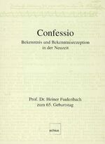 ISBN 9783905351057: Confessio - Bekenntnis und Bekenntnisrezeption in der Neuzeit. Prof. Dr. Heiner Faulenbach zum 65. Geburtstag