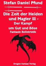 ISBN 9783905378085: Die Zeit der Helden und Magier III - Der Kampf um Gut und Böse