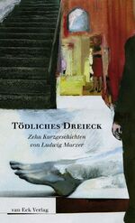 ISBN 9783905501711: Tödliches Dreieck – Zehn Kurzgeschichten