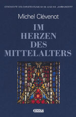 ISBN 9783905575583: Im Herzen des Mittelalters - Geschichte des Christentums im XII. und XIII. Jahrhundert