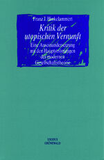 ISBN 9783905575927: Kritik der utopischen Vernunft: Eine Auseinandersetzung mit den Hauptströmungen der modernen Gesellschaftstheorie