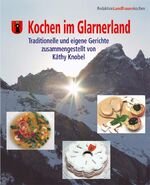 ISBN 9783905694093: Kochen im Glarnerland - Traditionelle und eigene Gerichte