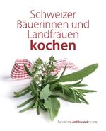 ISBN 9783905694369: Schweizer Bäuerinnen und Landfrauen kochen - 249 ausgewählte Rezepte von Schweizer Bäuerinnen und Landfrauen