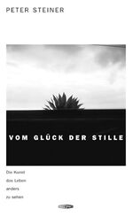 ISBN 9783905752045: Vom Glück der Stille - Die Kunst, das Leben anders zu sehen