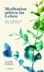 ISBN 9783905752922: Meditation mitten im Leben – 108 Lehren auf dem Zen-Weg