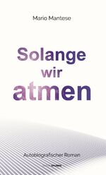 ISBN 9783905752960: Solange wir atmen - Autobiografischer Roman