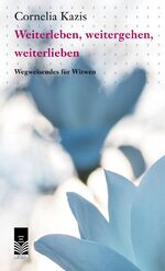 ISBN 9783905795660: Weiterleben, weitergehen,weiterlieben – Wegweisendes für Witwen