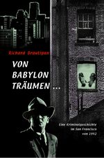 Von Babylon träumen ... - Eine Kriminalgeschichte im San Francisco von 1942