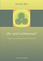 ISBN 9783905831276: Ihr seid Lichtwesen – Ursprung und Geschichte des Menschen.