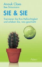 ISBN 9783905836059: Sie & Sie – Trainieren Sie Ihre Hellsichtigkeit und erleben Sie, was geschieht