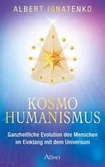 Kosmohumanismus – Ganzheitliche Evolution des Menschen im Einklang mit dem Universum