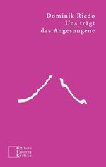 ISBN 9783905846317: Uns trägt das Angesungene - Mögliche Texte