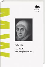 ISBN 9783905894035: Mary Ward – Eine Frau gibt nicht auf