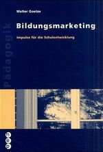 ISBN 9783905905045: Bildungsmarketing: Impulse für die Schulentwicklung: Impulse für eine Schulentwicklung Goetze, Walter