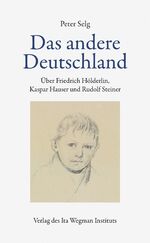 ISBN 9783905919844: Das andere Deutschland – Über Friedrich Hölderlin, Kaspar Hauser und Rudolf Steiner