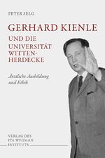 Gerhard Kienle und die Universität Witten-Herdecke - Ärztliche Ausbildung und Ethik