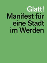 ISBN 9783906027050: Glatt! Manifest für eine Stadt im Werden