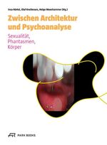 ISBN 9783906027074: Zwischen Architektur und Psychoanalyse – Sexualität, Phantasmen, Körper