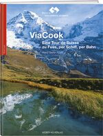 ISBN 9783906033846: ViaCook - eine Tour de Suisse zu Fuss, per Schiff, per Bah