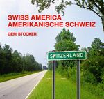 ISBN 9783906063140: Swiss America - Amerikanische Schweiz