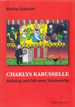 ISBN 9783906273297: CHARLYS KARUSSELLE – Aufstieg und Fall eines Staranwalts