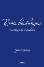 ISBN 9783906287089: Entscheidungen – Dein Weg in die Zufriedenheit