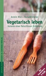 ISBN 9783906347776: Vegetarisch leben – Vorteile einer fleischlosen Ernährung