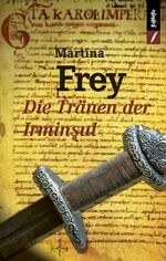 Martina Frey: Die Tränen der Irminsul
