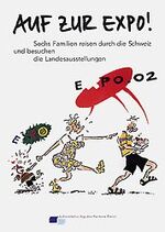 ISBN 9783906743998: Auf zur Expo! - Sechs Familien reisen durch die Schweiz und besuchen die Landesausstellungen