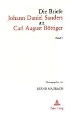 ISBN 9783906750453: Die Briefe Johann Daniel Sanders an Carl August Böttiger. Bd. 4 – Herausgegeben von Bernd Maurach