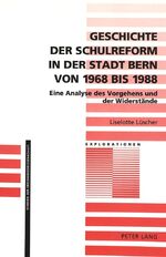 ISBN 9783906754673: Geschichte der Schulreform in der Stadt Bern von 1968 bis 1988 - Eine Analyse des Vorgehens und der Widerstände