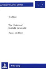 ISBN 9783906764863: The History of Kibbutz Education - Practice into Theory