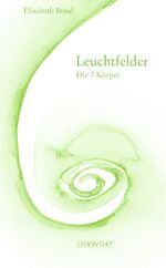 ISBN 9783906786735: Leuchtfelder – Die 7 Körper