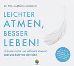 ISBN 9783906837079: LEICHTER ATMEN, BESSER LEBEN - Gesund durch eine gesunde Atmung - Kurs zur Buteyko Methode * Inklusive CD als MP3-Download