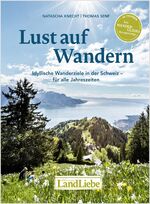 ISBN 9783906869018: Lust auf Wandern – Lust auf Wandern – Idyllische Wanderziele für alle Jahreszeiten