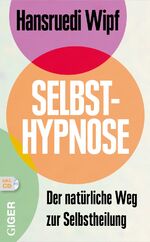 ISBN 9783906872100: Selbsthypnose - Der natürliche Weg zur Selbstheilung