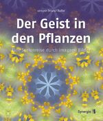 ISBN 9783906873114: Der Geist in den Pflanzen – Eine Seelenreise durch imagami Bilder