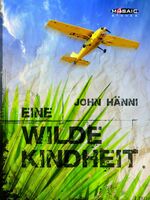 ISBN 9783906959214: Eine wilde Kindheit / John Hänni / Buch / Buch / Mosaic Stones, CH / EAN 9783906959214