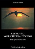 Befreiung vom Schicksalszwang - Astropsychotherapie