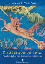 Die Abenteuer der Seelen – Neue Fallstudien zum Leben zwischen den Leben