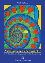 ISBN 9783907029725: Astrologische Lebensaspekte - Zwischen Liebesverlangen und Konfliktbewältigung