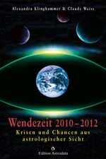 Wendezeit 2010 - 2012 - Krisen und Chancen aus astrologischer Sicht