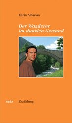 Der Wanderer im dunklen Gewand Albarosa, Der Wanderer im dunklen Gewand Albarosa,